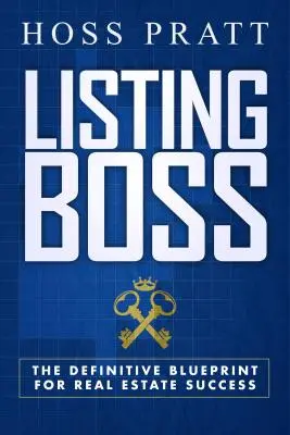 Listing Boss: Definitivní plán pro úspěch v oblasti nemovitostí - Listing Boss: The Definitive Blueprint for Real Estate Success