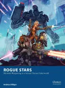 Tulácké hvězdy: Válečné hry ve vědeckofantastickém podsvětí - Rogue Stars: Skirmish Wargaming in a Science Fiction Underworld