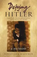 Vzepřít se Hitlerovi - vzpomínky - Defying Hitler - A Memoir