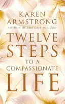 Dvanáct kroků k soucitnému životu - Twelve Steps to a Compassionate Life