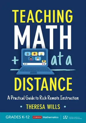 Výuka matematiky na dálku, třídy K-12: Praktický průvodce bohatou výukou na dálku - Teaching Math at a Distance, Grades K-12: A Practical Guide to Rich Remote Instruction