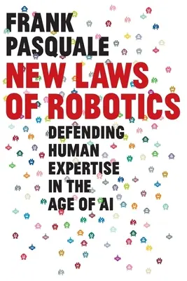Nové zákony robotiky: Obrana lidské odbornosti ve věku umělé inteligence - New Laws of Robotics: Defending Human Expertise in the Age of AI