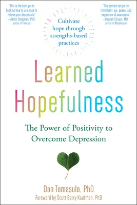 Naučená naděje: Síla pozitivity k překonání deprese: Naděje a naděje: Síla pozitivity k překonání deprese. - Learned Hopefulness: The Power of Positivity to Overcome Depression