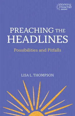 Kázání v titulcích: Možnosti a úskalí - Preaching the Headlines: Possibilities and Pitfalls