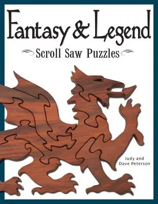 Fantasy & Legend Scroll Saw Puzzle: Vzory a návody na draky, čaroděje a další mýtické bytosti - Fantasy & Legend Scroll Saw Puzzles: Patterns & Instructions for Dragons, Wizards & Other Creatures of Myth