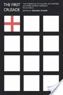 První křížová výprava: Kronika Fulchera ze Chartres a další prameny - The First Crusade: The Chronicle of Fulcher of Chartres and Other Source Materials