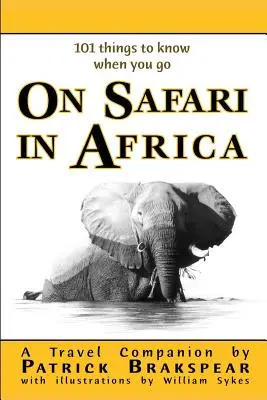 (101 věcí, které byste měli vědět, když jedete) NA SAFARI V AFRICE: brožované vydání - (101 things to know when you go) ON SAFARI IN AFRICA: Paperback Edition