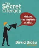 Tajemství gramotnosti: Zpřítomnění implicitního, explicitního - The Secret of Literacy: Making the Implicit, Explicit