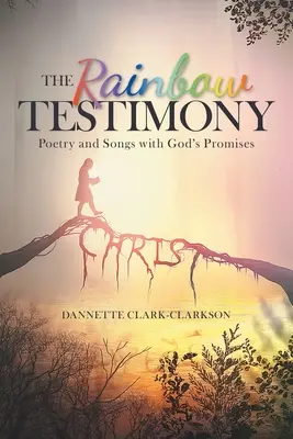 Duhové svědectví: Poezie a písně s Božími zaslíbeními - The Rainbow Testimony: Poetry and Songs with God's Promises