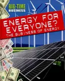 Big-Time Business: Energie pro každého?: Podnikání v energetice - Big-Time Business: Energy for Everyone?: The Business of Energy