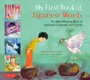 Moje první kniha japonských slov: Rýmovaná knížka japonského jazyka a kultury ABC - My First Book of Japanese Words: An ABC Rhyming Book of Japanese Language and Culture