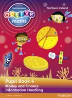 Heinemann Active Maths Ni Ks2 Beyond Number Pupil Book 4 - Peníze a finance a práce s informacemi - Heinemann Active Maths Ni Ks2 Beyond Number Pupil Book 4 - Money and Finance & Information Handling