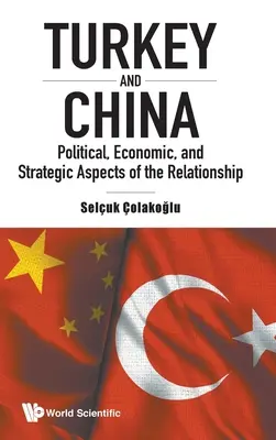 Turecko a Čína: Politické, ekonomické a strategické aspekty vzájemných vztahů - Turkey and China: Political, Economic, and Strategic Aspects of the Relationship