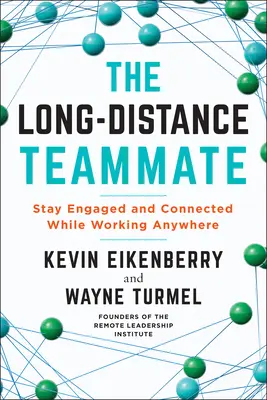Spoluhráč na dálku: Zůstaňte angažovaní a ve spojení, i když pracujete kdekoli. - The Long-Distance Teammate: Stay Engaged and Connected While Working Anywhere