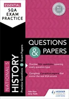 Essential SQA Exam Practice: Dějepisná příručka: otázky a testy z dějepisu pro 5. národní školu - Essential SQA Exam Practice: National 5 History Questions and Papers