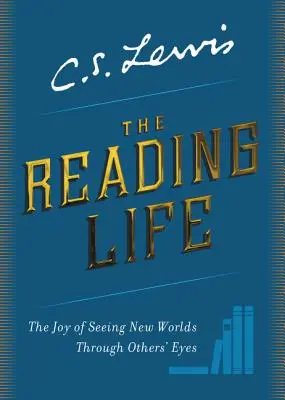 Čtenářský život: Radost z poznávání nových světů očima druhých - The Reading Life: The Joy of Seeing New Worlds Through Others' Eyes