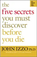 Pět tajemství, která musíte objevit, než zemřete - The Five Secrets You Must Discover Before You Die