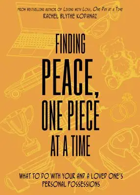 Najít klid, kousek po kousku: Jak naložit s osobními věcmi svými a svých blízkých? - Finding Peace, One Piece at a Time: What to Do with Your and a Loved One's Personal Possessions
