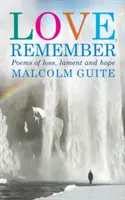Lásko, vzpomínej: 40 básní o ztrátě, pláči a naději - Love, Remember: 40 Poems of Loss, Lament and Hope