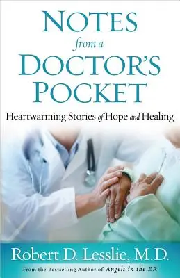 Zápisky z kapsy lékaře: Příběhy o naději a uzdravení, které hřejí srdce - Notes from a Doctor's Pocket: Heartwarming Stories of Hope and Healing
