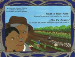 To není fér! / no Es Justo!: Boj Emmy Tenayuca za spravedlnost / La Lucha de Emma Tenayuca Por La Justicia - That's Not Fair! / no Es Justo!: Emma Tenayuca's Struggle for Justice/La Lucha de Emma Tenayuca Por La Justicia