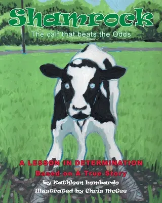 Shamrock Tele, které překonalo šance: lekce odhodlání - Shamrock The Calf That Beats the Odds: A lesson in Determination