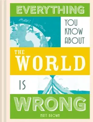 Všechno, co víte o planetě Zemi, je špatně - Everything You Know about Planet Earth Is Wrong