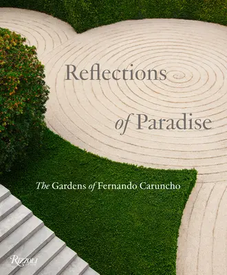 Odrazy ráje: Zahrady Fernanda Caruncha - Reflections of Paradise: The Gardens of Fernando Caruncho