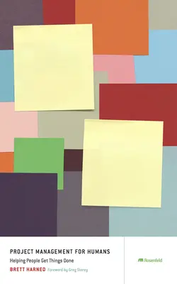 Projektové řízení pro lidi: Pomáhat lidem dělat věci hotové - Project Management for Humans: Helping People Get Things Done
