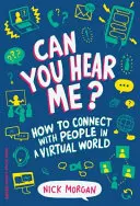 Slyšíš mě? Jak navázat kontakt s lidmi ve virtuálním světě - Can You Hear Me?: How to Connect with People in a Virtual World
