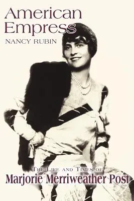 Americká císařovna: The Life and Times of Marjorie Merriweather Post (Život a doba Marjorie Merriweather Postové) - American Empress: The Life and Times of Marjorie Merriweather Post