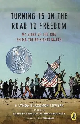 Patnáct let na cestě ke svobodě: Můj příběh o pochodu za volební práva v Selmě v roce 1965 - Turning 15 on the Road to Freedom: My Story of the 1965 Selma Voting Rights March