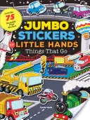 Jumbo samolepky pro malé ručičky: Věci, které jdou: obsahuje 75 samolepek - Jumbo Stickers for Little Hands: Things That Go: Includes 75 Stickers