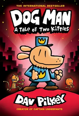 Psí člověk: A Tale of Two Kitties (Příběh dvou kočiček): (Dog Man #3): Od tvůrce Captain Underpants, 3 - Dog Man: A Tale of Two Kitties: A Graphic Novel (Dog Man #3): From the Creator of Captain Underpants, 3