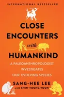 Blízká setkání s lidstvem: Paleoantropolog zkoumá náš vyvíjející se druh. - Close Encounters with Humankind: A Paleoanthropologist Investigates Our Evolving Species