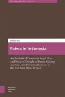 Fatwa v Indonésii: Analýza převládajících právních představ a způsobu myšlení orgánů vydávajících fatwy a jejich důsledky v postneonské době. - Fatwa in Indonesia: An Analysis of Dominant Legal Ideas and Mode of Thought of Fatwa-Making Agencies and Their Implications in the Post-Ne