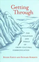 Projít: Slasti a nebezpečí mezikulturní komunikace - Getting Through: The Pleasures and Perils of Cross-Cultural Communication
