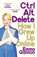 Ctrl, Alt; Delete - Jak jsem vyrůstal online - Ctrl, Alt; Delete - How I Grew Up Online