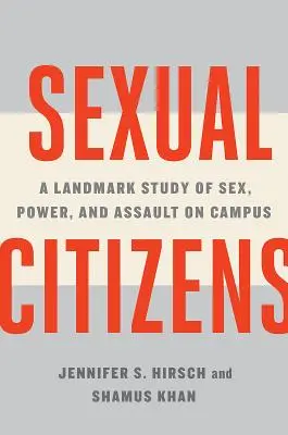 Sexuální občané: Přelomová studie o sexu, moci a útocích na univerzitní půdě - Sexual Citizens: A Landmark Study of Sex, Power, and Assault on Campus
