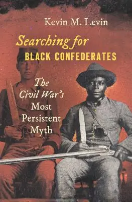 Pátrání po černých konfederátech: Občanská válka: nejstálejší mýtus o ní - Searching for Black Confederates: The Civil War's Most Persistent Myth