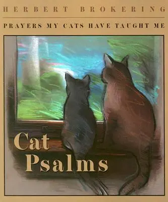 Kočičí žalmy: Modlitby, které mě naučily moje kočky - Cat Psalms: Prayers My Cats Have Taught Me