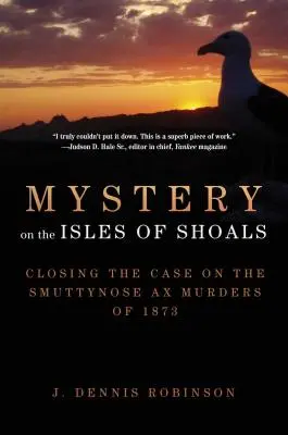 Záhada na ostrovech Shoals: Uzavření případu vraždy sekyrou Smuttynose z roku 1873 - Mystery on the Isles of Shoals: Closing the Case on the Smuttynose Ax Murders of 1873