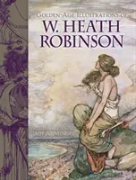 Zlatý věk ilustrací W. Heatha Robinsona - Golden Age Illustrations of W. Heath Robinson