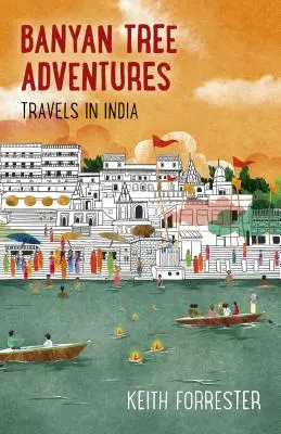 Dobrodružství na banyánovém stromě: Cesty po Indii - Banyan Tree Adventures: Travels in India