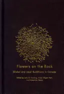 Květiny na skále: Globální a místní buddhismus v Kanadě - Flowers on the Rock: Global and Local Buddhisms in Canada