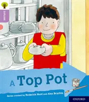 Oxford Reading Tree Prozkoumejte s Biffem, Chipem a Kipperem: Oxford Level 1+: A Top Pot - Oxford Reading Tree Explore with Biff, Chip and Kipper: Oxford Level 1+: A Top Pot