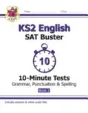 Nové desetiminutové testy pro KS2 SAT Buster z angličtiny: (pro rok 2022): Gramatika, interpunkce a pravopis - kniha 2 - New KS2 English SAT Buster 10-Minute Tests: Grammar, Punctuation & Spelling - Book 2 (for 2022)