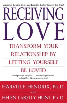 Přijímání lásky: Proměňte svůj vztah tím, že se necháte milovat - Receiving Love: Transform Your Relationship by Letting Yourself Be Loved