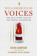 Hillsborough Voices - Skutečný příběh vyprávěný samotnými lidmi - Hillsborough Voices - The Real Story Told by the People Themselves