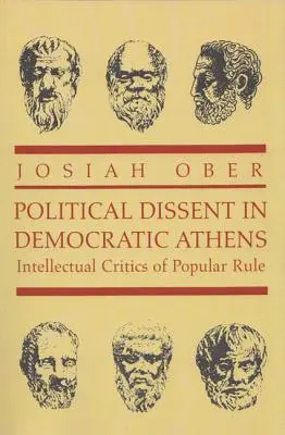Politický disent v demokratických Aténách: Intelektuální kritici vlády lidu - Political Dissent in Democratic Athens: Intellectual Critics of Popular Rule
